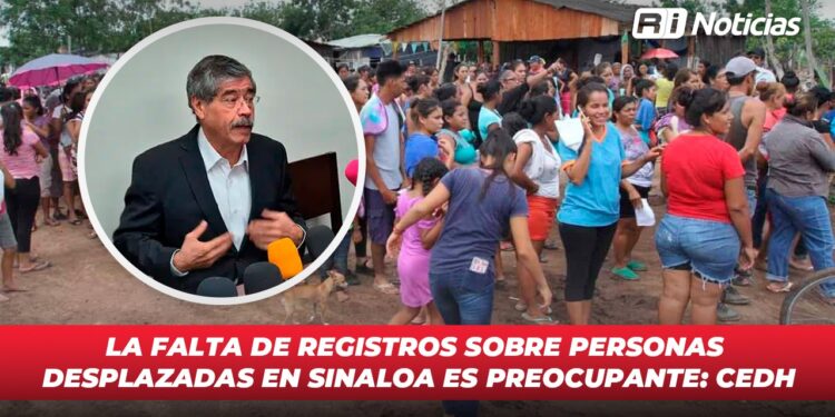 La falta de registros sobre personas desplazadas en Sinaloa es preocupante: CEDH
