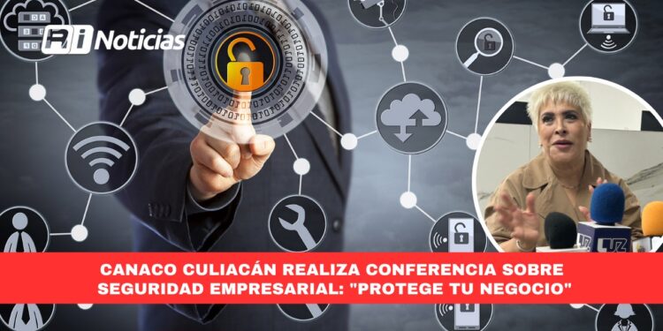 Canaco Culiacán realiza conferencia sobre seguridad empresarial: “Protege tu Negocio”
