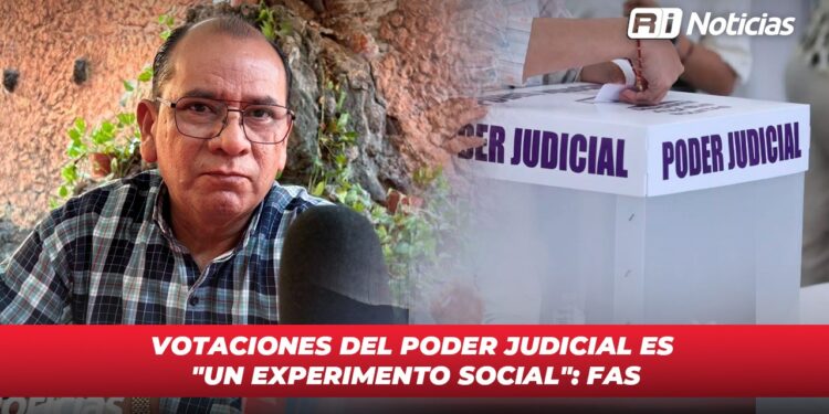 Votaciones del Poder Judicial es “un experimento social”: FAS