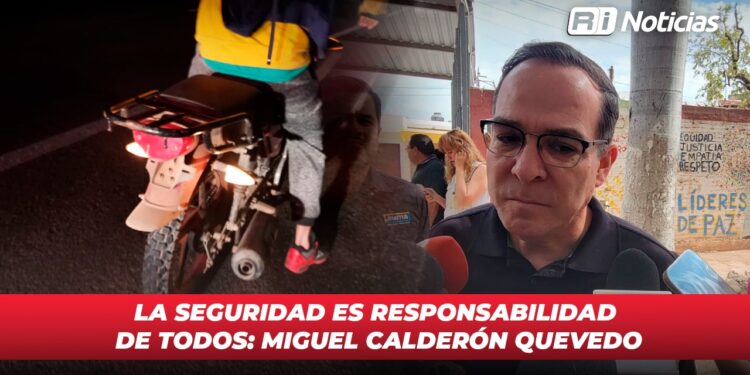 La seguridad es responsabilidad de todos: Miguel Calderón Quevedo