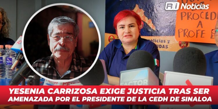 Yesenia Carrizosa exige justicia tras ser amenazada por el presidente de la CEDH de Sinaloa