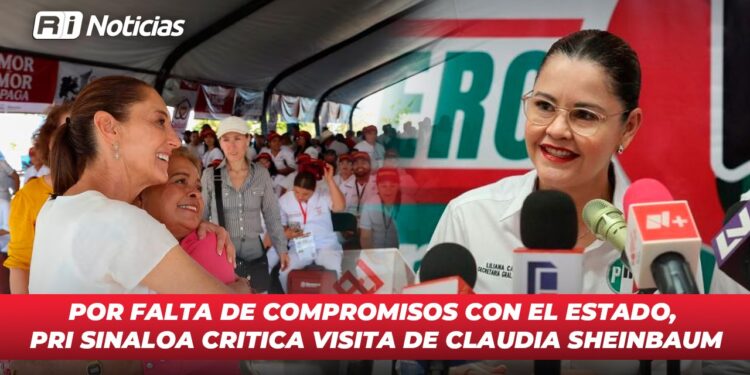 Por falta de compromisos con el estado, PRI Sinaloa critica visita de Claudia Sheinbaum