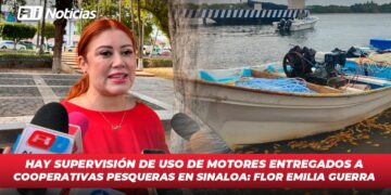 Hay supervisión de uso de motores entregados a cooperativas pesqueras en Sinaloa: Flor Emilia Guerra