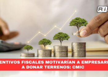 Incentivos fiscales motivarían a empresarios a donar terrenos: CMIC