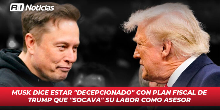 Musk dice estar “decepcionado” con plan fiscal de Trump que “socava” su labor como asesor