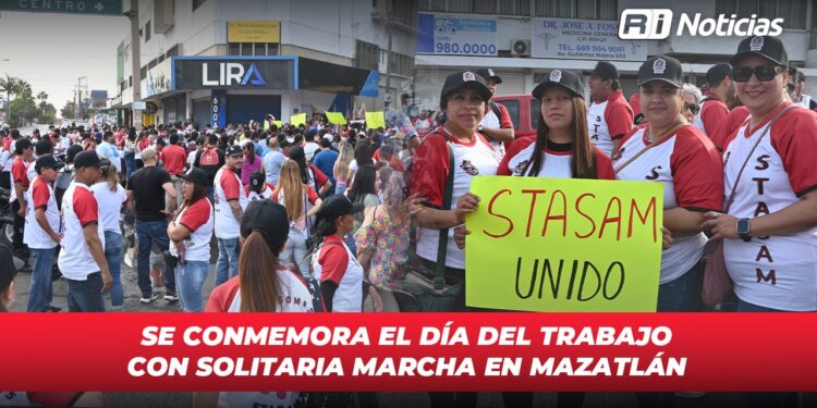 Se conmemora el Día del Trabajo con Solitaria Marcha en Mazatlán