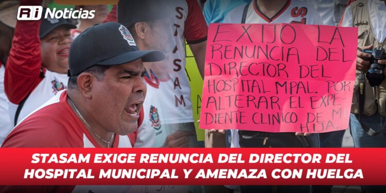 STASAM exige renuncia del director del Hospital Municipal y amenaza con huelga