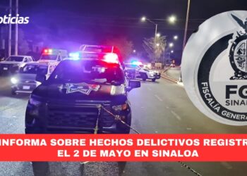 FGE informa sobre hechos delictivos registrados el 2 de mayo en Sinaloa