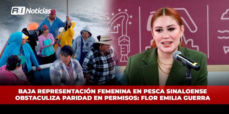 Baja representación femenina en pesca sinaloense obstaculiza paridad en permisos: Flor Emilia Guerra