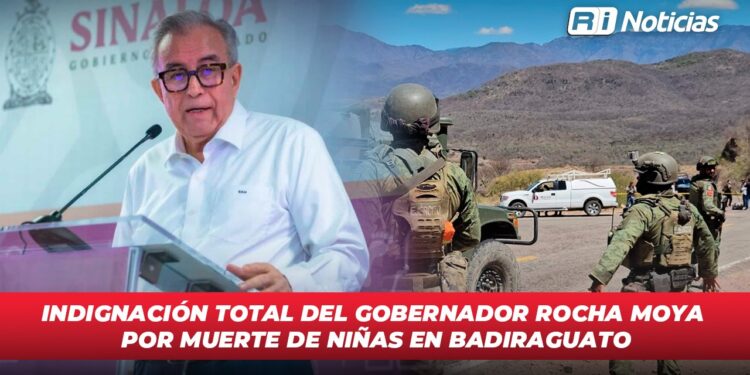 Indignación total del Gobernador Rocha Moya por muerte de niñas en Badiraguato