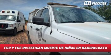 FGR y FGE Investigan muerte de niñas en Badiraguato