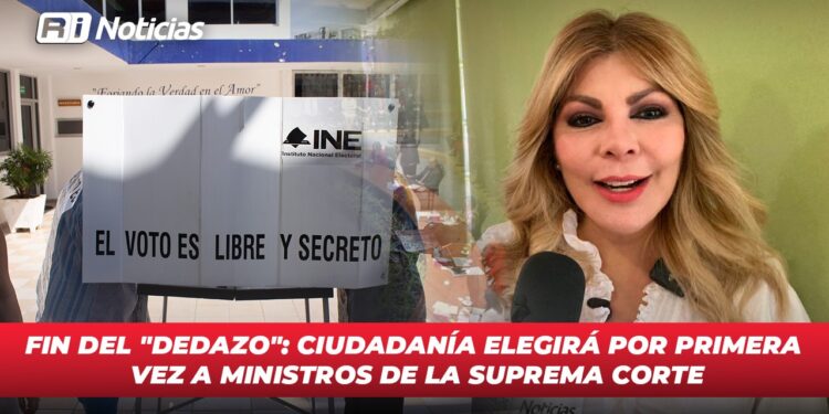 Fin del “Dedazo”: ciudadanía elegirá por primera vez a Ministros de la Suprema Corte