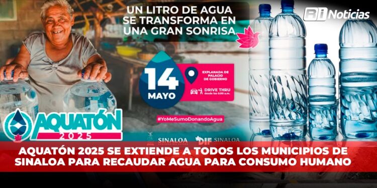 AQUATÓN 2025 se extiende a todos los municipios de Sinaloa para recaudar agua para consumo humano