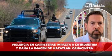 Violencia en carreteras impacta a la industria y daña la imagen de Mazatlán: Canacintra