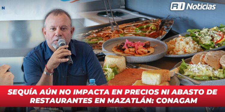 Sequía aún no impacta en precios ni abasto de restaurantes en Mazatlán: Conagam