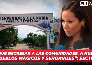 “Hay que regresar a las comunidades, a nuestros pueblos mágicos y señoriales”: Sectur