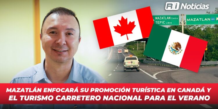 Mazatlán enfocará su promoción turística en Canadá y el turismo carretero nacional para el verano
