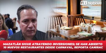 Mazatlán sigue atrayendo inversiones; Se han abierto 10 nuevos restaurantes desde Carnaval, reporta Canirac