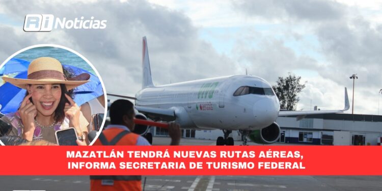 Mazatlán tendrá nuevas rutas aéreas, informa Secretaria de Turismo Federal