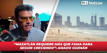 “Mazatlán requiere más que fama para seguir creciendo”: Amado Guzmán
