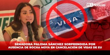 Senadora Paloma Sánchez sorprendida por ausencia de Rocha Moya en cancelación de visas de EU