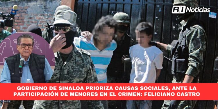 Gobierno de Sinaloa prioriza causas sociales, ante la participación de menores en el crimen: Feliciano Castro