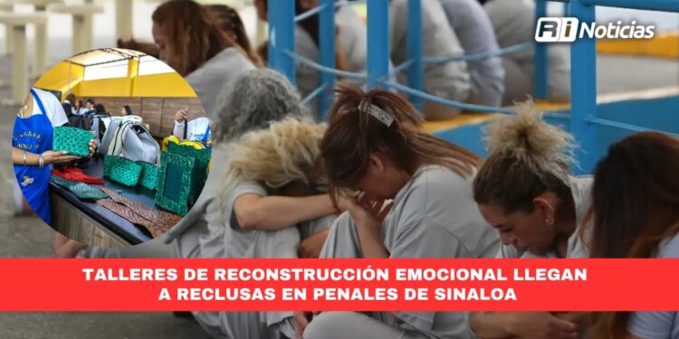Talleres de reconstrucción emocional llegan a reclusas en penales de Sinaloa
