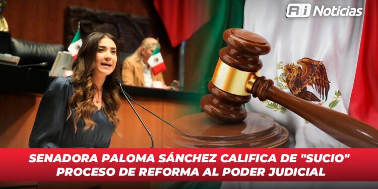 Senadora Paloma Sánchez califica de “Sucio” proceso de Reforma al Poder Judicial