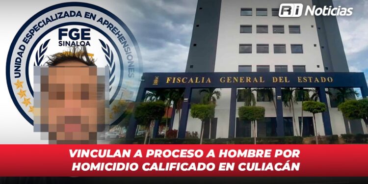 Vinculan a Proceso a Hombre por Homicidio Calificado en Culiacán