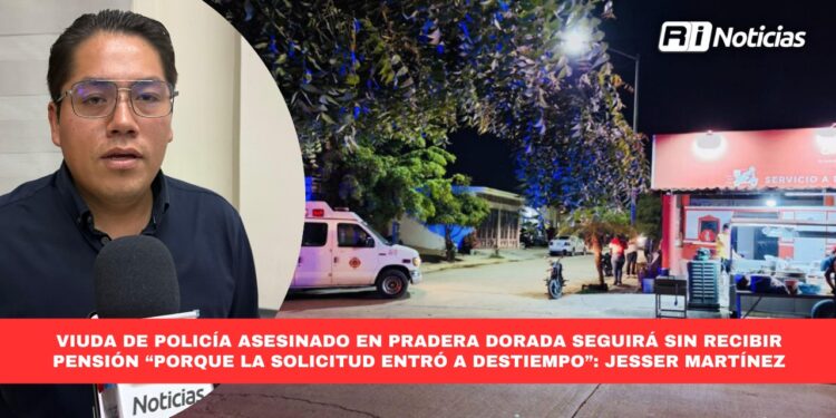 Viuda de policía asesinado en Pradera Dorada seguirá sin recibir pensión “porque la solicitud entró a destiempo”: Jesser Martínez
