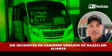 Sin incidentes en camiones urbanos de Mazatlán: Alianza