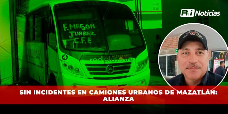 Sin incidentes en camiones urbanos de Mazatlán: Alianza