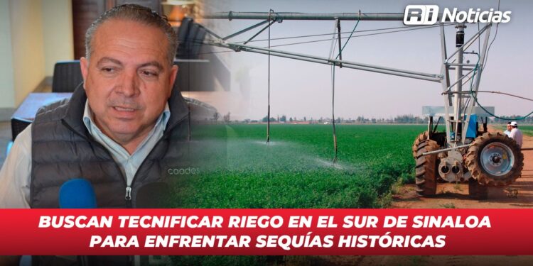 Buscan tecnificar riego en el sur de Sinaloa para enfrentar sequías históricas