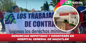 Denuncian nepotismo y desinterés en Hospital General de Mazatlán