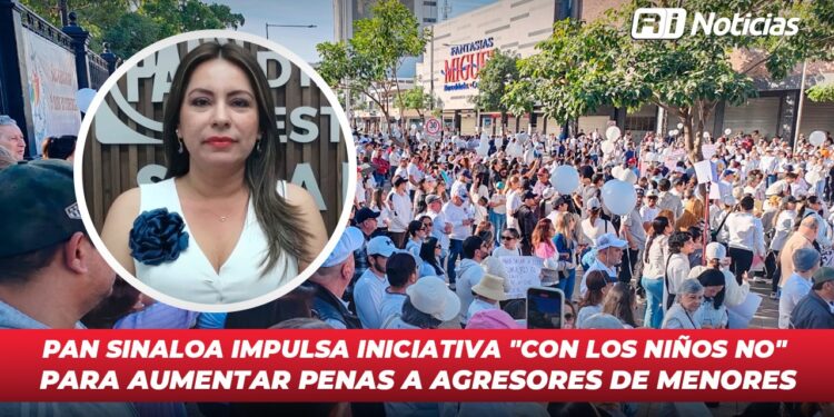 PAN Sinaloa impulsa iniciativa “Con los Niños No” para aumentar penas a agresores de menores