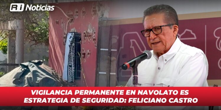 Vigilancia permanente en Navolato es estrategia de seguridad: Feliciano Castro