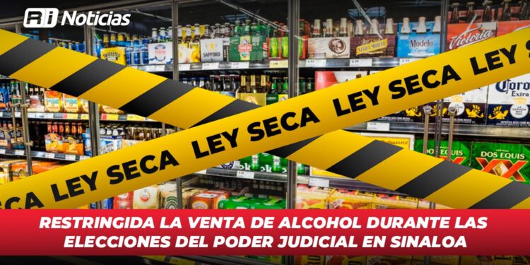 Restringida la venta de alcohol durante las elecciones del Poder Judicial en Sinaloa