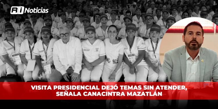 Visita presidencial dejó temas sin atender, señala Canacintra Mazatlán