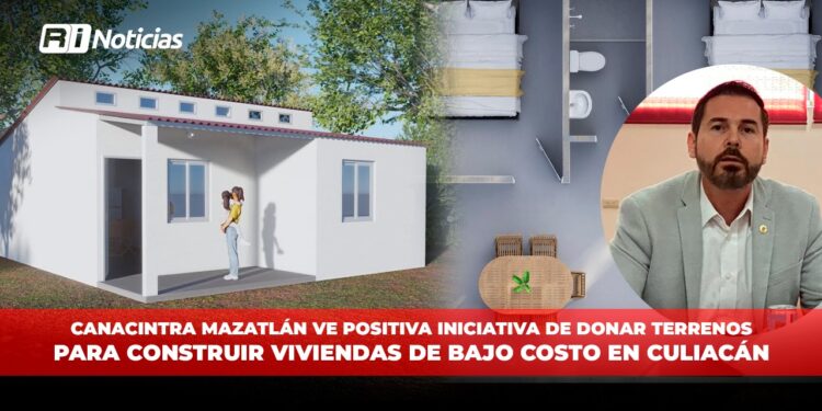 Canacintra Mazatlán ve positiva iniciativa de donar terrenos para construir viviendas de bajo costo en Culiacán