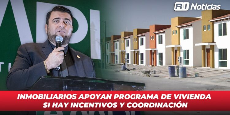 Inmobiliarios apoyan programa de vivienda si hay incentivos y coordinación