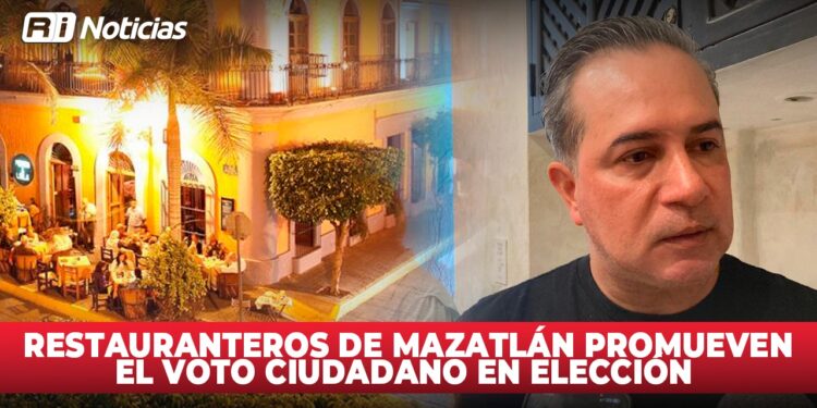 Restauranteros de Mazatlán promueven el voto ciudadano en elección
