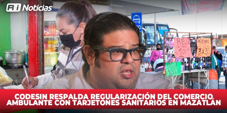 CODESIN respalda regularización del comercio ambulante con tarjetones sanitarios en Mazatlán
