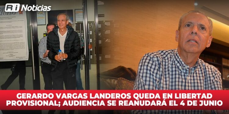 Gerardo Vargas Landeros queda en libertad provisional; audiencia se reanudará el 4 de junio