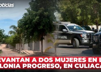 Levantan a dos mujeres en la colonia Progreso, en Culiacán