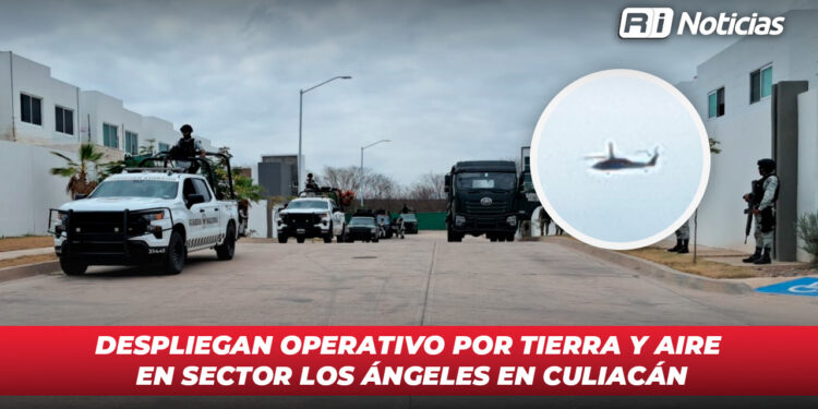 Despliegan operativo por tierra y aire en sector Los Ángeles en Culiacán