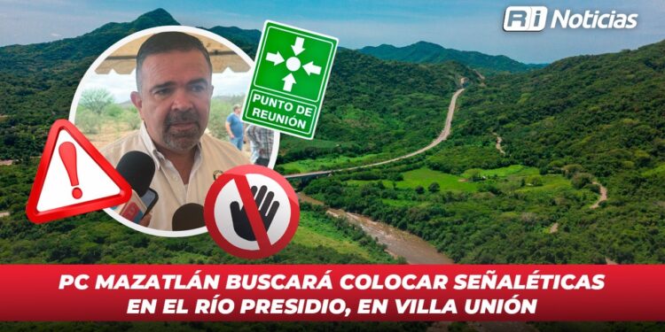 PC Mazatlán buscará colocar señaléticas en el Río Presidio, en Villa Unión