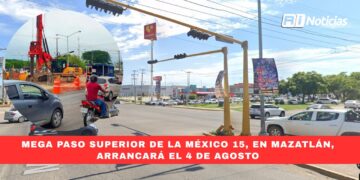 Mega paso superior de la México 15, en Mazatlán, arrancará el 4 de agosto