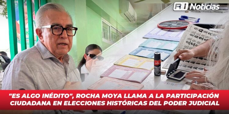 “Es algo inédito”, Rocha Moya llama a la participación ciudadana en elecciones históricas del Poder Judicial