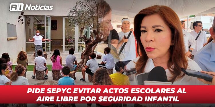Pide SEPyC evitar actos escolares al aire libre por seguridad infantil