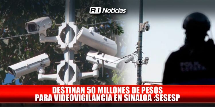 Destinan 50 millones de pesos para videovigilancia en Sinaloa: SESESP